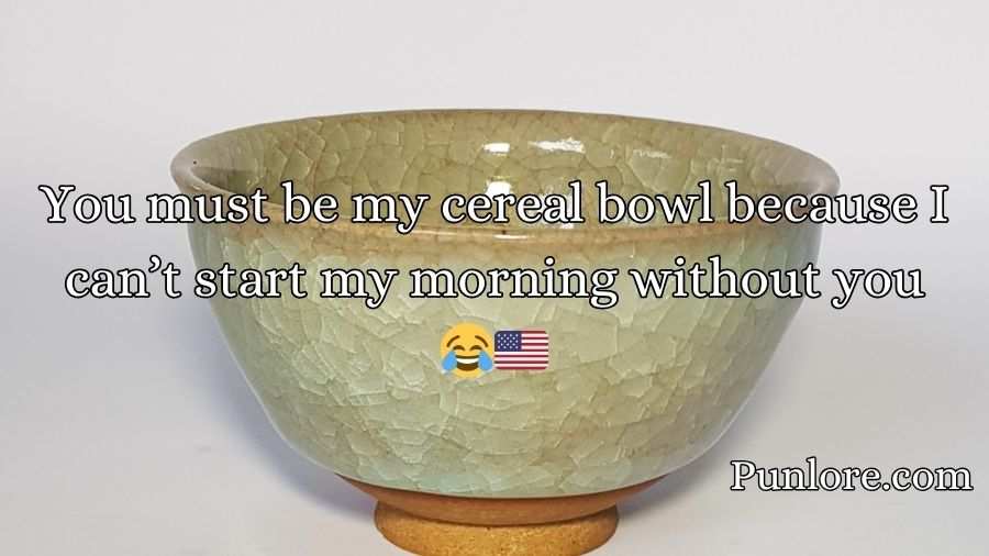 Bowl Pick Up Lines