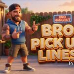 Bro Pick Up Lines