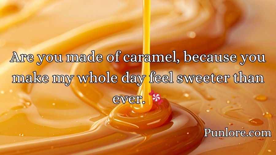 Caramel Pick Up Lines