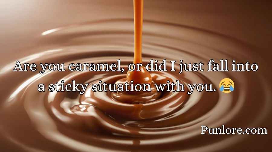 Caramel Pick Up Lines