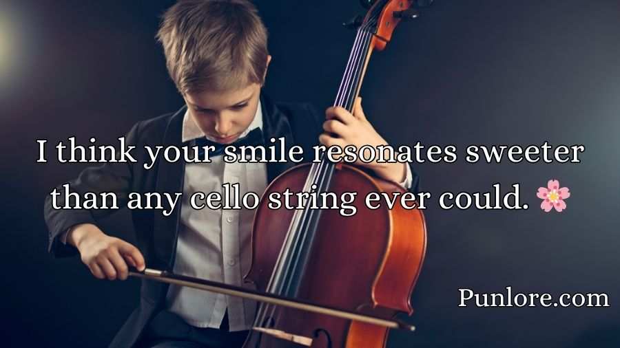 Cello Pick Up Lines