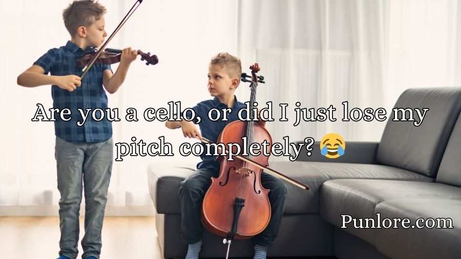 Cello Pick Up Lines
