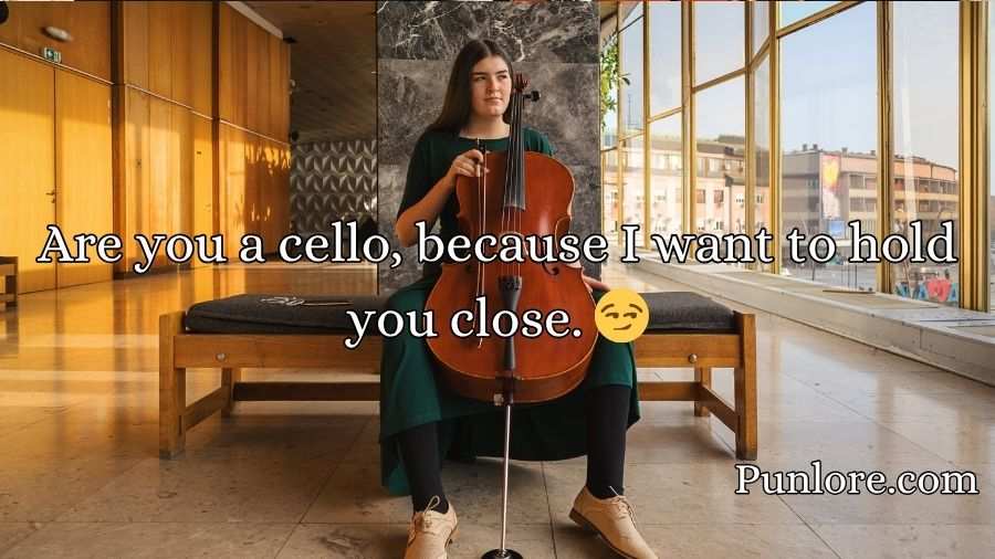 Cello Pick Up Lines