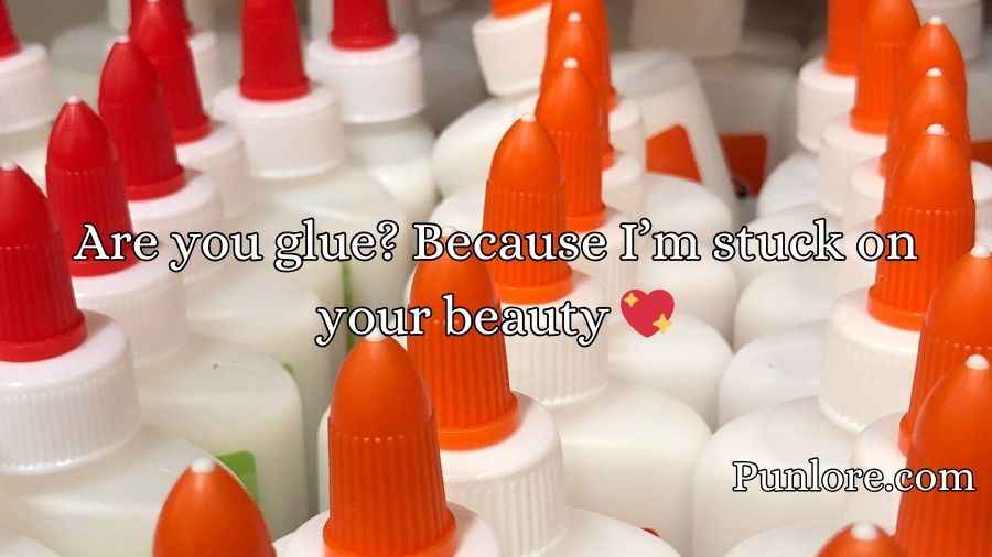 Glue Pick Up Lines