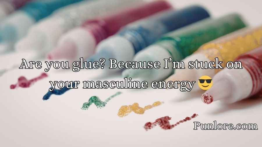 Glue Pick Up Lines