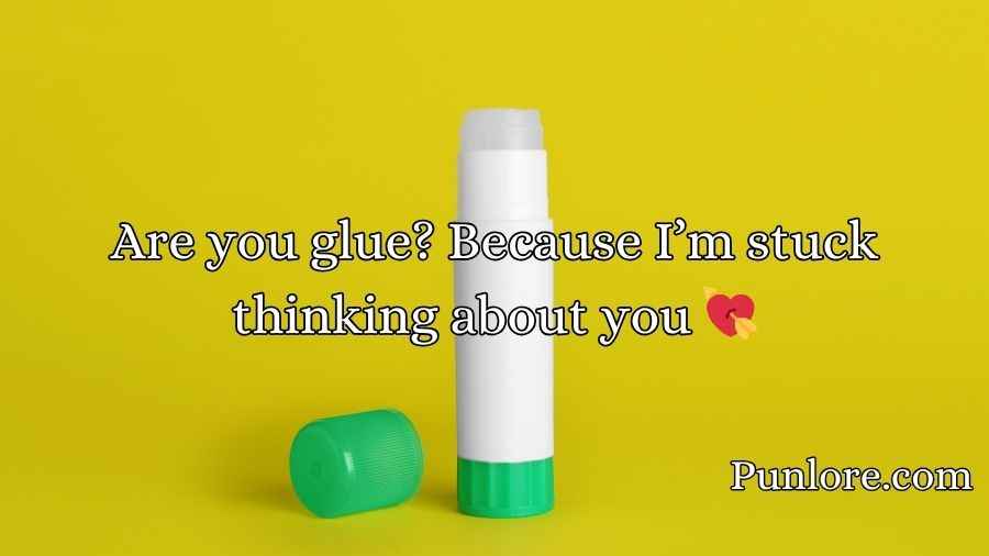 Glue Pick Up Lines