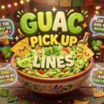 Guac Pick Up Lines