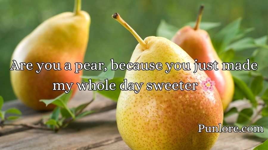 Pear Pickup Lines