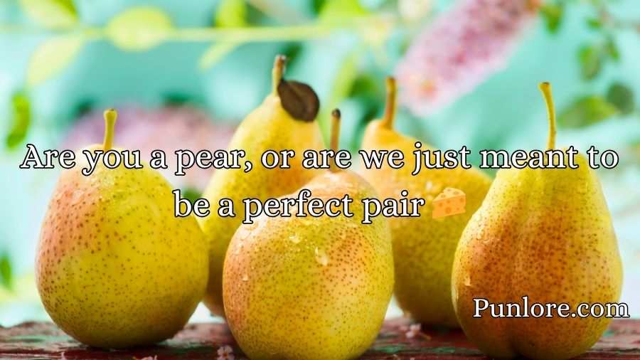 Pear Pickup Lines