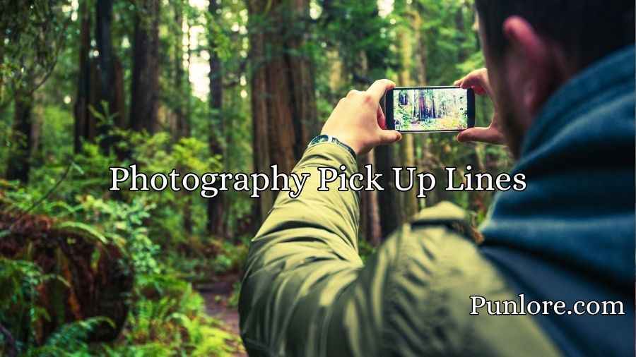 Photography Pick Up Lines