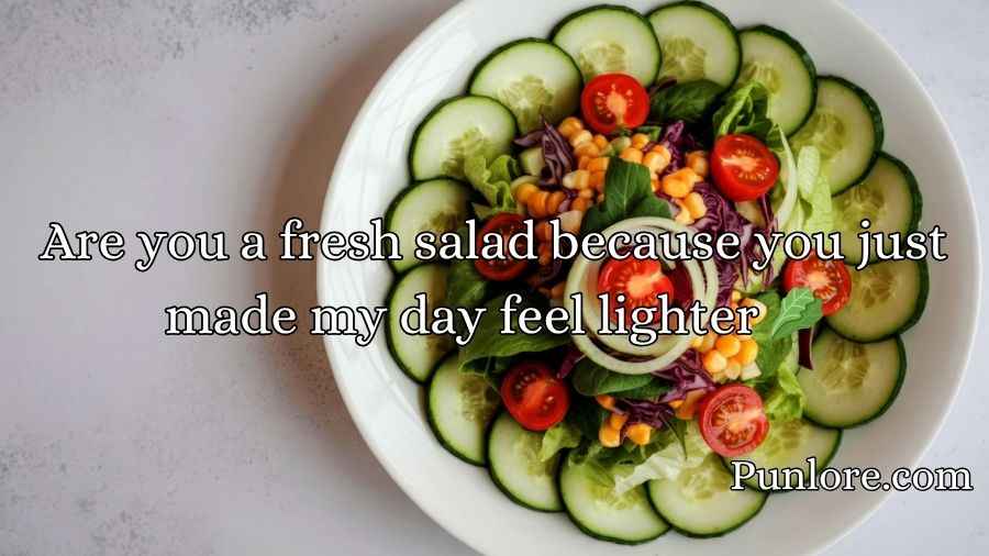 Salad Pick Up Lines
