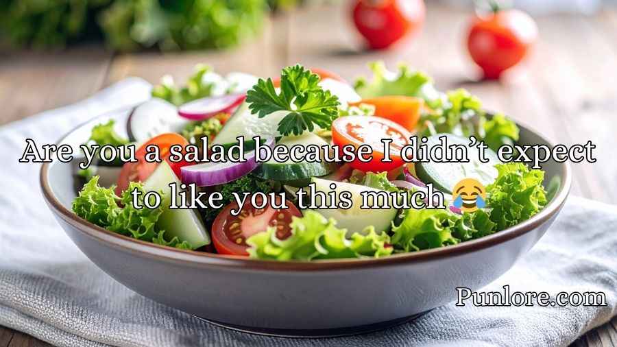 Salad Pick Up Lines