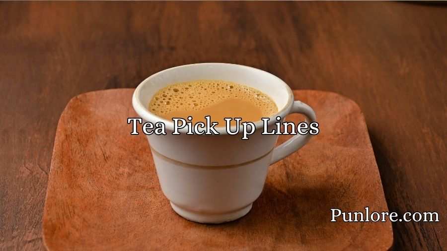 Tea Pick Up Lines