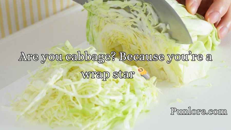 Cabbage Pick Up Lines