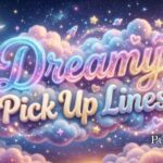 Dreamy Pick Up Lines