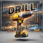 Drill Pick Up Lines