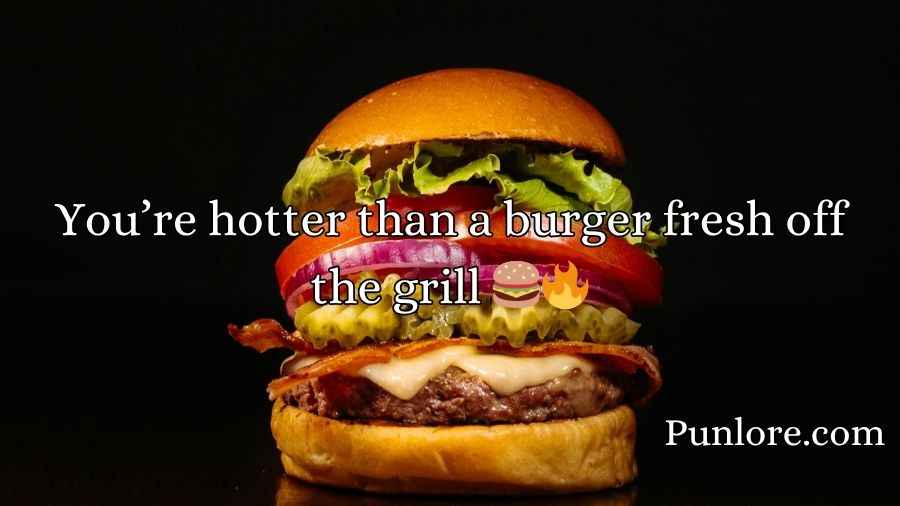 Sizzling Burger Pick-Up Lines