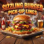 Sizzling Burger Pick-Up Lines