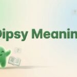 Dipsy Meaning