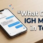 What Does IGH Mean in Text